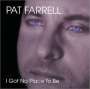 <b>Pat Farrell</b>: I Got No Place To Be, CD - 0660355741920