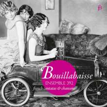 Bouillabaisse French Chansons &amp; Cantatas, CD