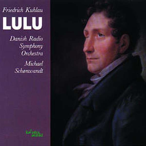 <b>Friedrich Kuhlau</b>: Lulu (Märchenoper in 3 Akten) - 0716043200924
