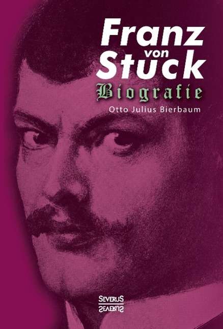 Otto Julius Bierbaum: Franz Stuck. Biografie